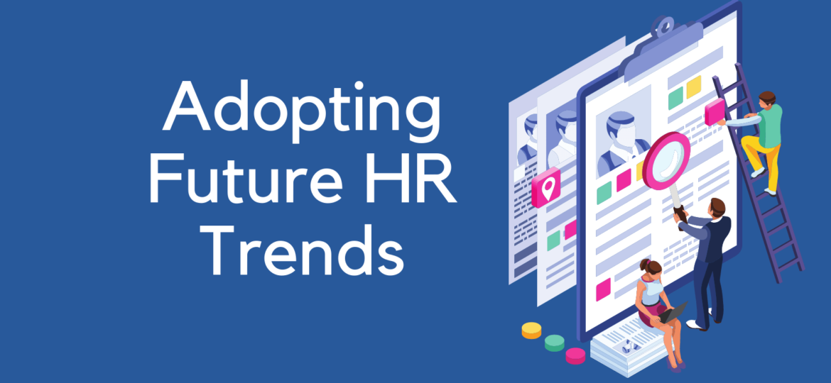 Importance of adopting Future HR trends by HireTrace