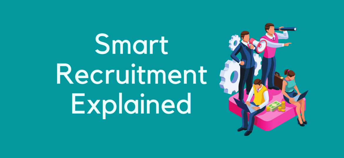 Smart Recruitment Explained for Smart Recruiters, by HireTrace
