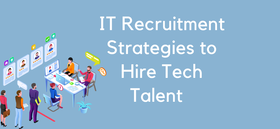 IT Recruitment Strategies to Hire Tech Talent