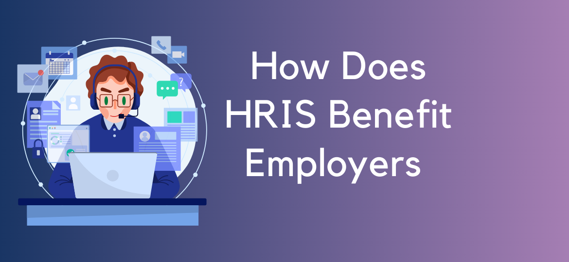 How Does HRIS Benefit Employers