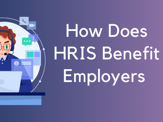 How Does HRIS Benefit Employers